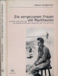 Baumgartner, Andreas. - Die Vergessenen Frauen von Mathausen: Die weibliche Häftlinge des Konzentrationslagers und ihre Geschichte.