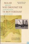 Bouman, Machteld, Marike Vierstra - Maar wie droomt er te Rotterdam. 650 Jaar literair leven aan de Maas