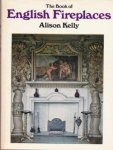Kelly, Alison - The book of English Firecplaces