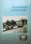 Lange, Ber de. - Purmerend en het water. Historisch overzicht van het ontstaan van grachten en waterlopen met hun bruggen en van het dempen van water in Purmerend.