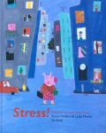 Wallace, Karen (tekst) en Lydia Monks (illustraties) - Stress! Leidraad voor een beter leven