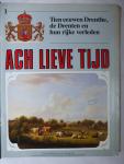 Beemt, F. van den e.a. - Ach Lieve Tijd. Tien eeuwen Drenthe en de Drenten. Compleet 15 delen.