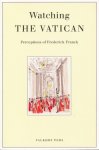 Haarsma, Frans e.a. - Watching the Vatican. Perceptions of Frederick Franck