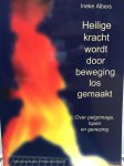 E.J. Albers-van Erkelens - Heilige kracht wordt door beweging losgemaakt / Netherlands Studies in Ritual and Liturgy / 5