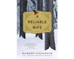 Robert Goolrick - A Reliable Wife