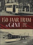 Bart De Landtsheer en Bart Vanacker - 150 JAAR TRAM IN GENT Sporen door de tijd