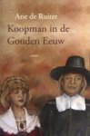 Ruiter, Arie de - Koopman in de Gouden Eeuw