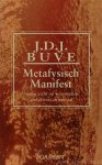 BUVE, J.D.J. - Metafysisch manifest. Nieuw zicht op wetenschap, godsdienst en moraal.