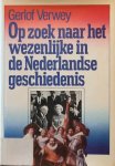 VERWEY Gerlof - Op zoek naar het wezenlijke in de Nederlandse geschiedenis