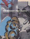 Schulz-Hoffmann, Carla - a.o. - Passioniert Provokatif: Die Sammlung Stoffel