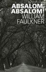 William Faulkner - Absalom, Absalom!