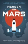 Joris van Casteren - Mensen op Mars - relaas van een manmoedige poging