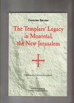 Bernier,Francine - The Templar's Legacy in Montreal,the New Jerusalem