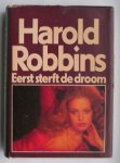 ROBBINS, HAROLD, - Eerst sterft de droom.