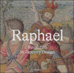 Katja Schmitz-von Ledebur - RAPHAEL GOLD & SILK : The Revolution of Tapestry Design.