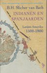 Slicher van Bath, B.H. - Indianen  en Spanjaarden. Een ontmoeting tussen twee werelden -  Latijns Amerika 1500 - 1800