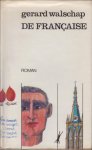 Walschap (Londerzeel-St. Jozef, 9 July 1898 - Antwerp, 25 October 1989), Jacob Lodewijk Gerard (Baron) - De Française - In dit boek voert de schrijver in grote soberheid en concreetheid van taal een vrouw ten tonele, die te gronde gaat aan haar (verhevigde?) opvatting van zuivere en onbaatzuchtige liefde.