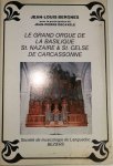 Bergnes, Jean-Louis: - Le Grand orgue de la basilique St-Nazaire et St-Celse de Carcassonne