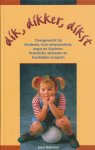Dakman, Irma - Dik, dikker, dikst. Overgewicht bij kinderen, hun eenzaamheid, angst en klachten. Praktische adviezen en feestelijke recepten.