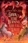 Amelie Wen Zhao - Dark Star Burning, Ash Falls White