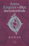 Enquist, Anna - Het meesterstuk Enquist, Anna - Het meesterstuk