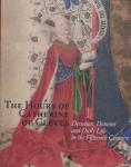 Rob Dückers - The Hours of Catherine of Cleves / Devotion, Demons and Daily Life in the Fifteenth Century