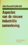 GALBRAITH John Kenneth - Aspecten van de nieuwe industriele samenleving (vert. van The Reith Lectures on The New Industrial State)