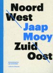 MOOY-  Hollman, Emile & Catharien Romijn & Hans Hartogh Jager & Cees de Boer: - Noord West - Zuid Oost. Jaap Mooy De kunstenaar en zijn verzamelaar.