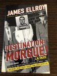 Ellroy, James - Destination / Morgue!
