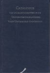 Heijting, W. (samenstelling en redactie) - Catalogus van de handschriften in de Universiteitsbibliotheek Vrije Universiteit Amsterdam