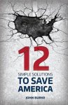 John Burke - 12 Simple Solutions to Save America