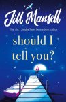 Jill Mansell - Should I Tell You?