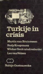 Bruinessen, Martin van e.a. - Turkije in crisis. Een sociale, politieke en economische analyse