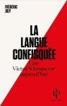 Frédéric Joly - La langue confisquée Lire Victor Klemperer aujourd'hui