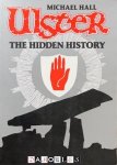 Michael Hall - Ulster. The Hidden History