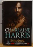 Harris, Charlaine - true blood - 6 - Echt dood