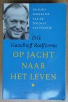 Hazelhoff Roelfzema, Erik - Op jacht naar het leven / de autobiografie van de Soldaat van Oranje