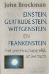 Brockman, John - Einstein, Gertrude Stein, Wittgenstein en Frankenstein. Het wetenschappelijk universum