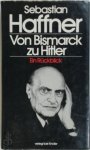Sebastian Haffner 11563 - Von Bismarck zu Hitler Ein Ruckblick