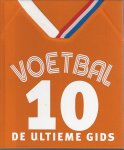 Cloake, Martin / Dakin, Glenn / Powley, Adam / Radnedge, Aidan / Saunders, Catherine - Voetbal 10 -De ultieme gids