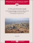 Bertrand Riba - Le village de Kafr 'Aqab. Étude monographique d'un site du gebel Wastani (Massif calcaire de la Syrie du Nord). Topographie et architecture