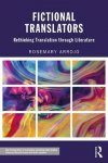 Rosemary Arrojo - Fictional Translators / Rethinking Translation Through Literature
