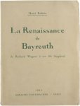 Henri Rebois - La Renaissance de Bayreuth - de Richard Wagner à son fils Siegfried