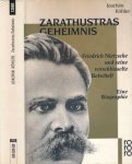Köhler, Joachim - Zarathustras Geheimnis : Friedrich Nietzsche und seine verschlüsselte Botschaft: Eine Biographie
