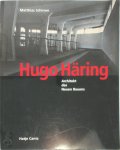 Matthias Schirren, Sylvia Claus - Hugo Häring Architekt des Neuen Bauens