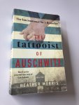 Morris, Heather - The Tattooist of Auschwitz / Based on the powerful true story of Lale Sokolov