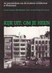Boasson, Dorien, Mili Milosévic, Kees Van Der Ploeg,  Ed Taverne - Kijk uit om je heen .. De geschiedenis van de moderne architectuur in Nederland.