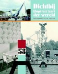 KOCH, ANDRE E.A. - Dichtbij klopt het hart van de wereld. Nederland op de wereldtentoonstelling Brussel '58.