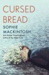 Sophie Mackintosh - Cursed Bread