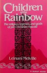 Leinani Melville - Children of the Rainbow: the Religions, Legends, and Gods of Pre-Christian Hawai